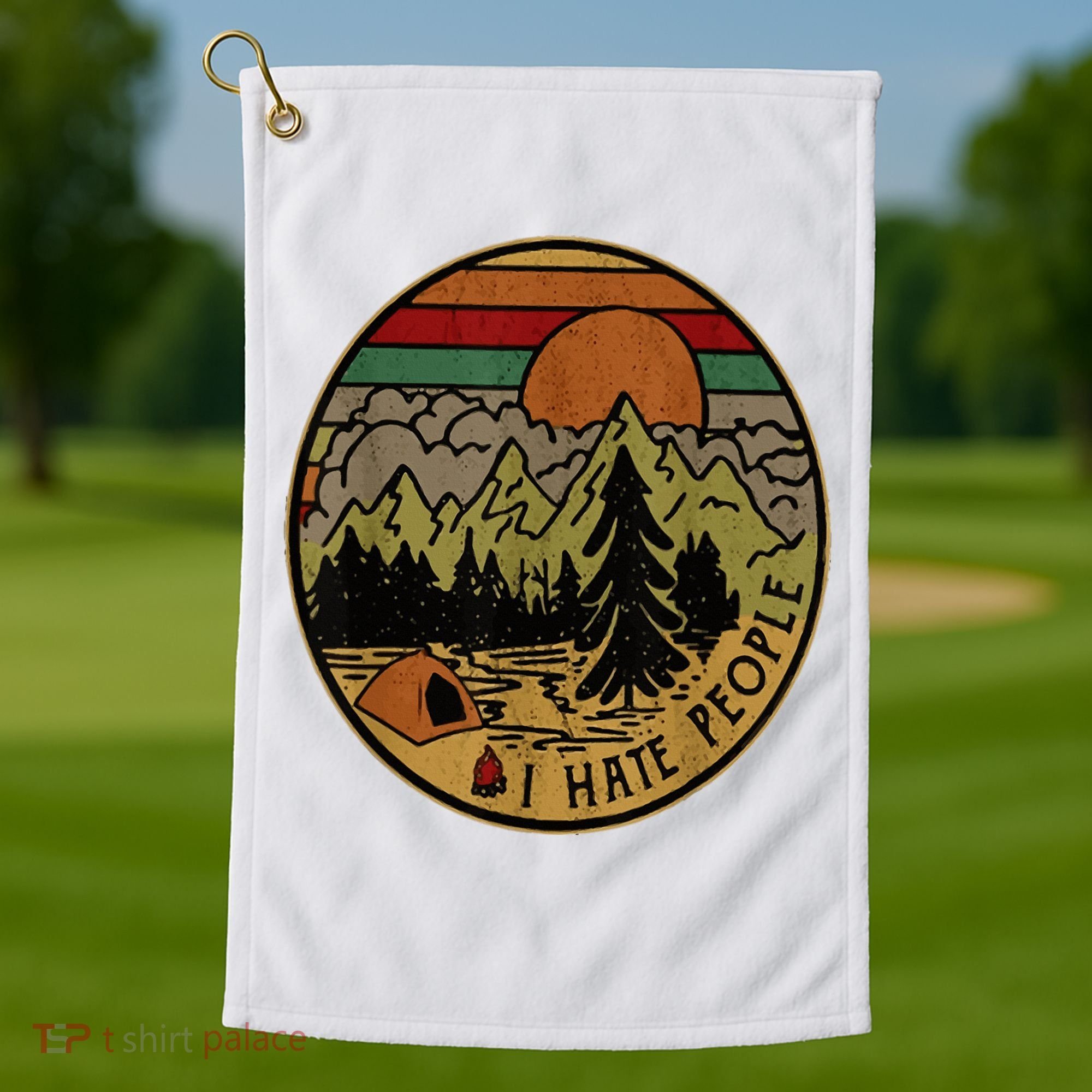 I Love Camping I Hate People Outdoors Golf Towel