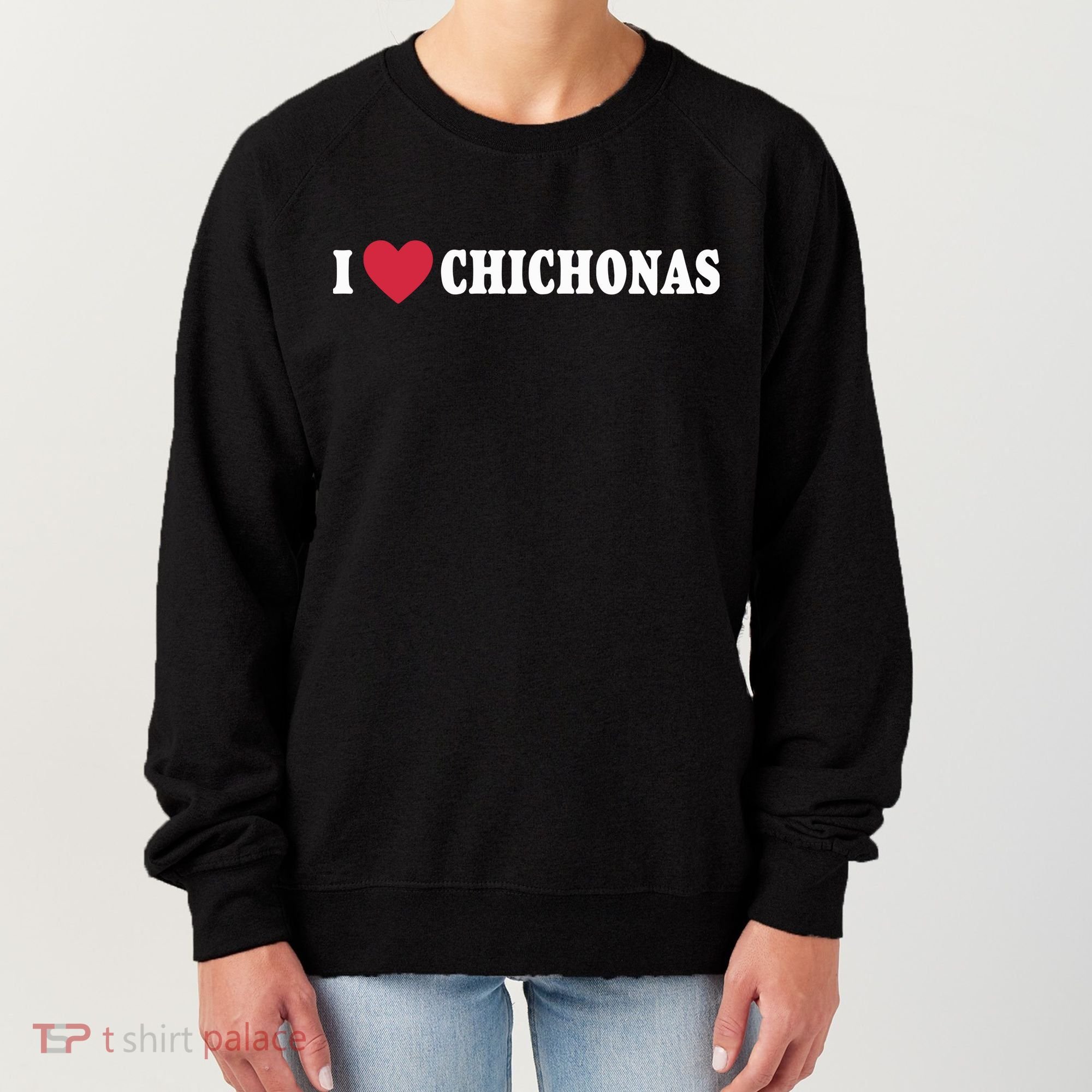 I Love Chichonas Women's Sweatshirt