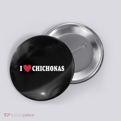 I Love Chichonas Button