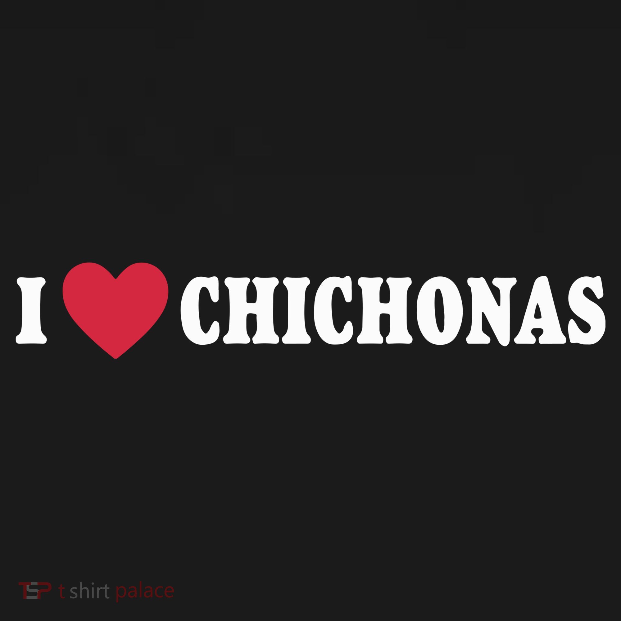 I Love Chichonas Tie-Dye T-Shirt