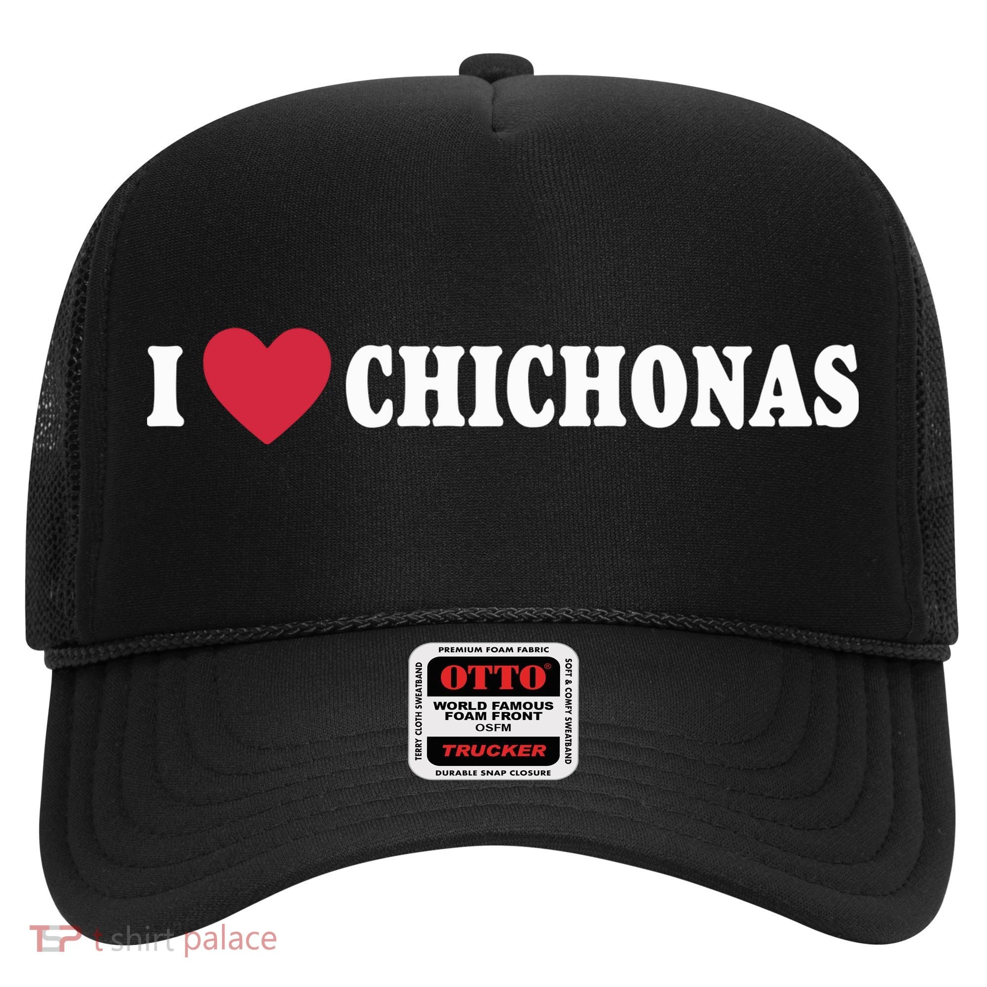 I Love Chichonas Hat