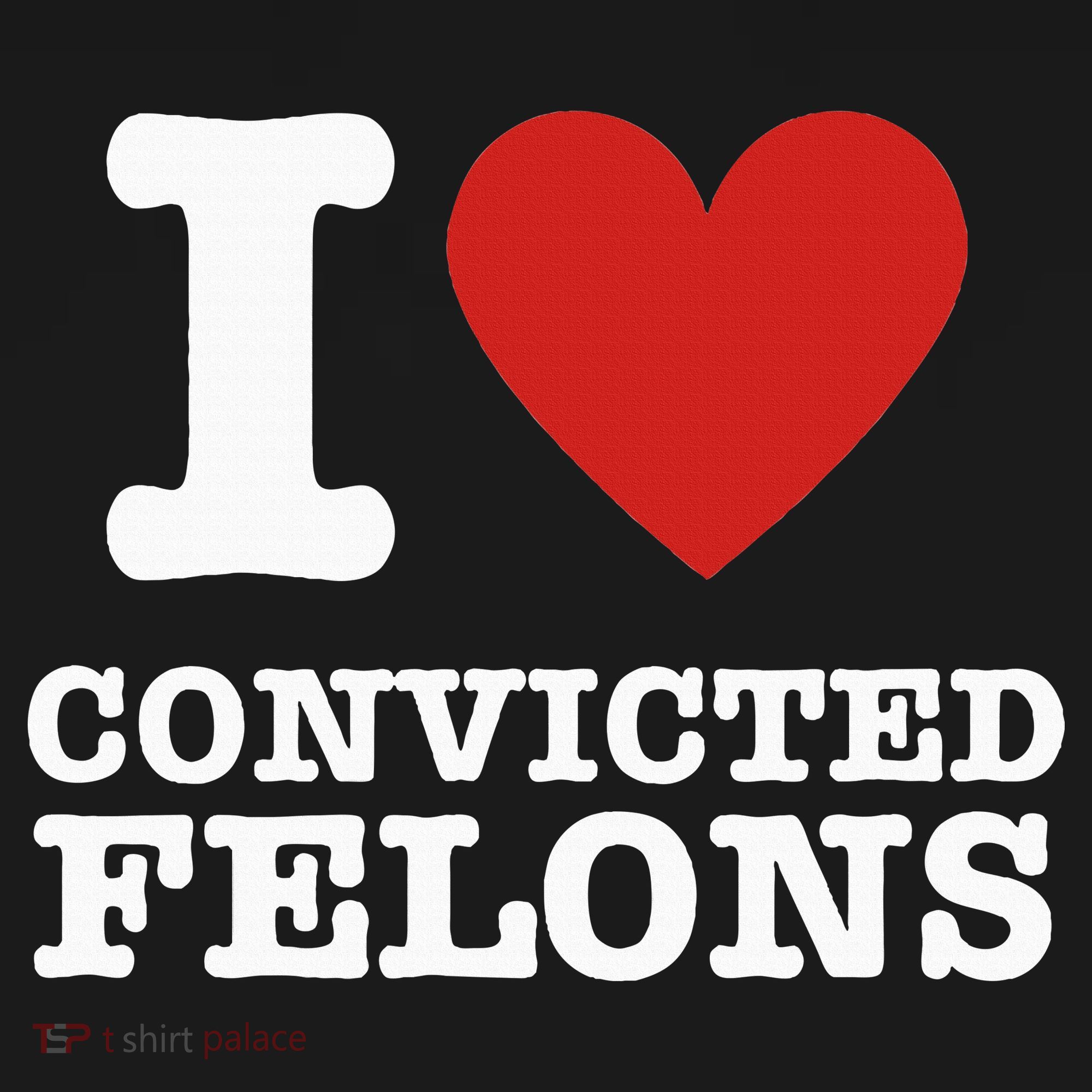 I Love Convicted Felons I Heart Convicted Felons Polo