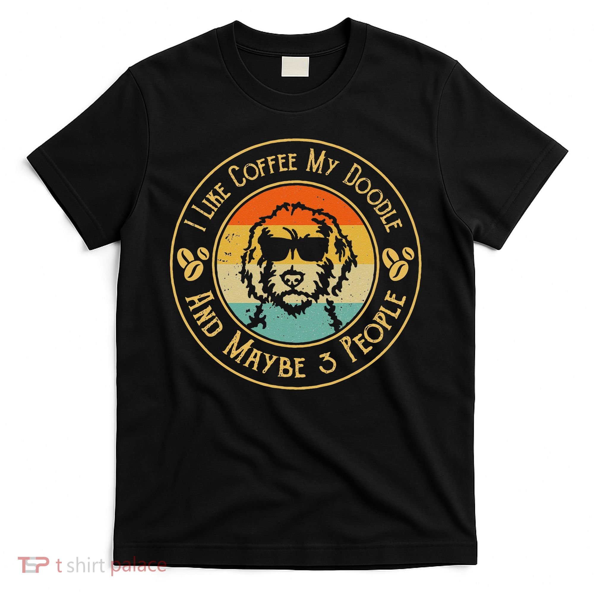 I Like Coffee My Doodle And Maybe 3 People Funny Doodle Dog T-Shirt