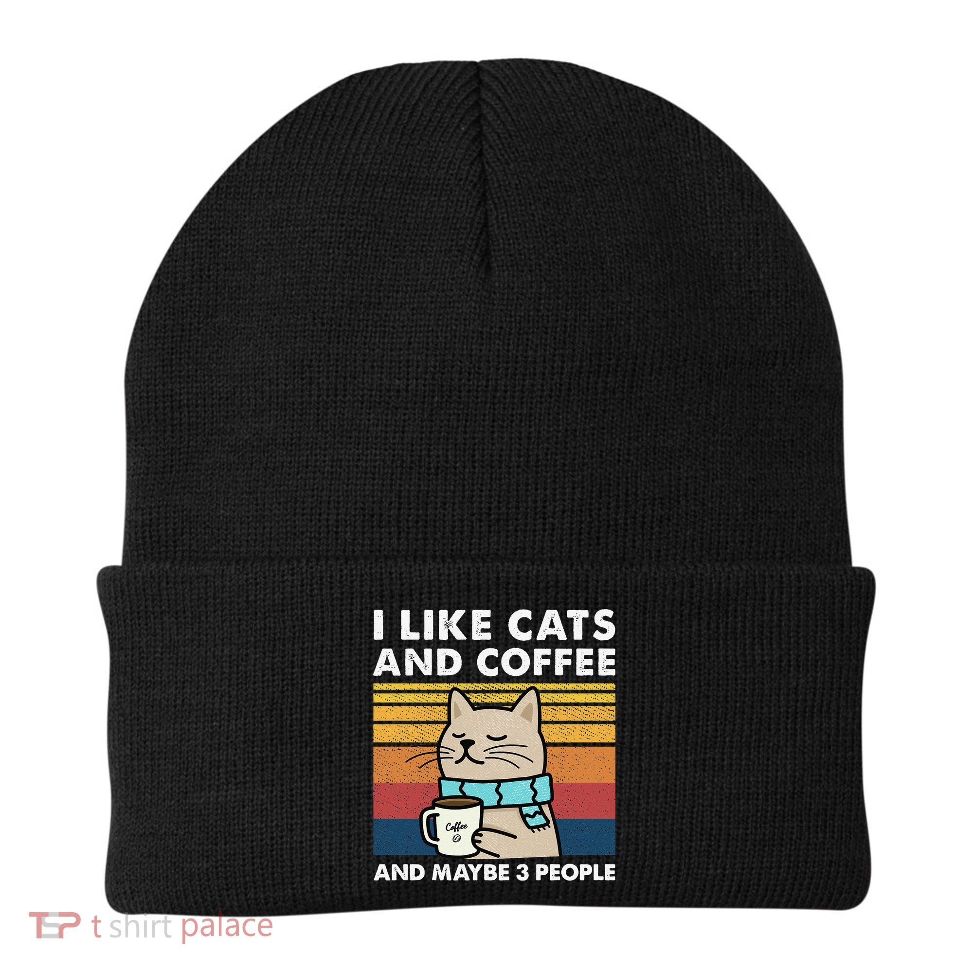 I Like Cats And Coffee And Maybe 3 People Beanie