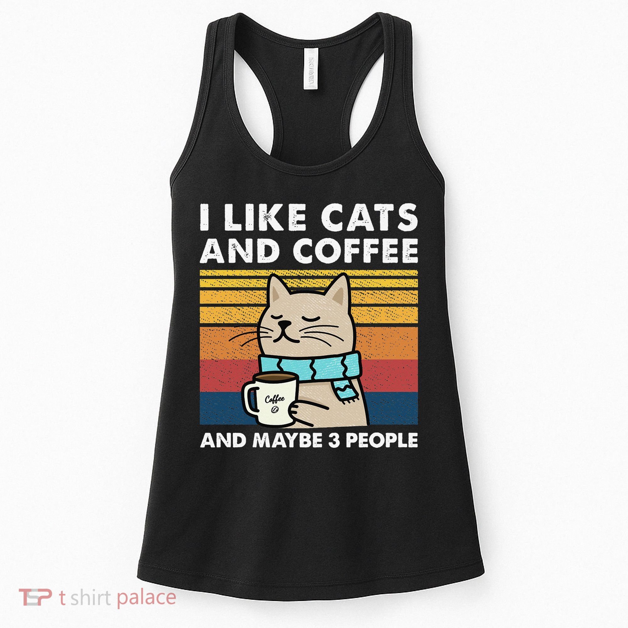 I Like Cats And Coffee And Maybe 3 People Women's Tank Top
