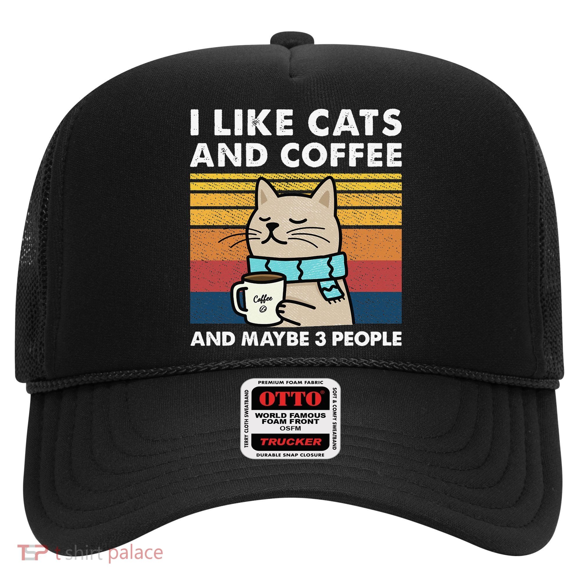 I Like Cats And Coffee And Maybe 3 People Hat