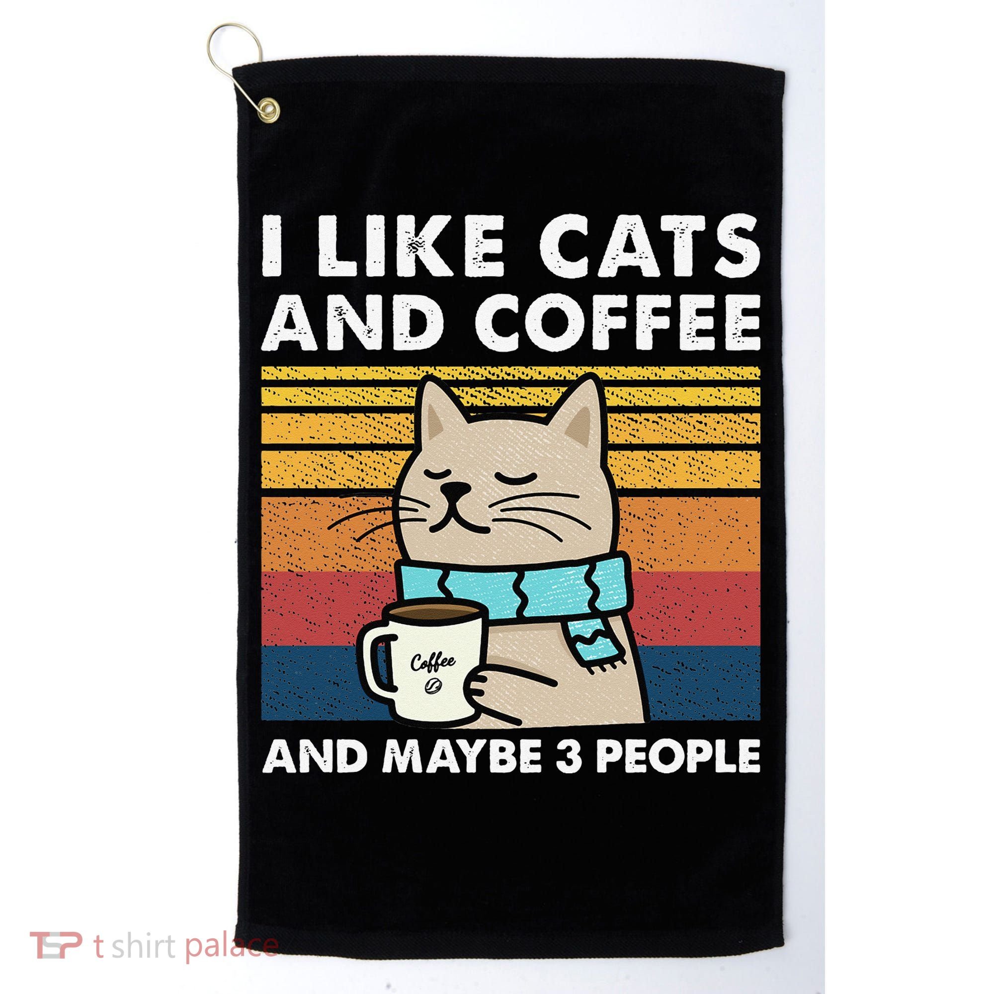 I Like Cats And Coffee And Maybe 3 People Golf Towel