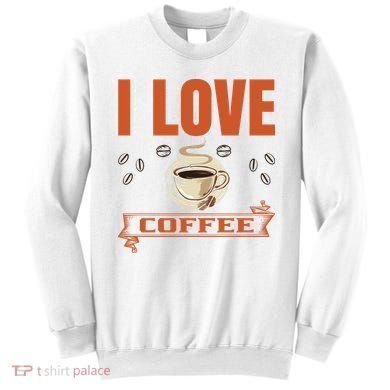 I Love Coffee Sweatshirt
