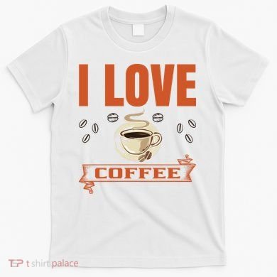 I Love Coffee T-Shirt