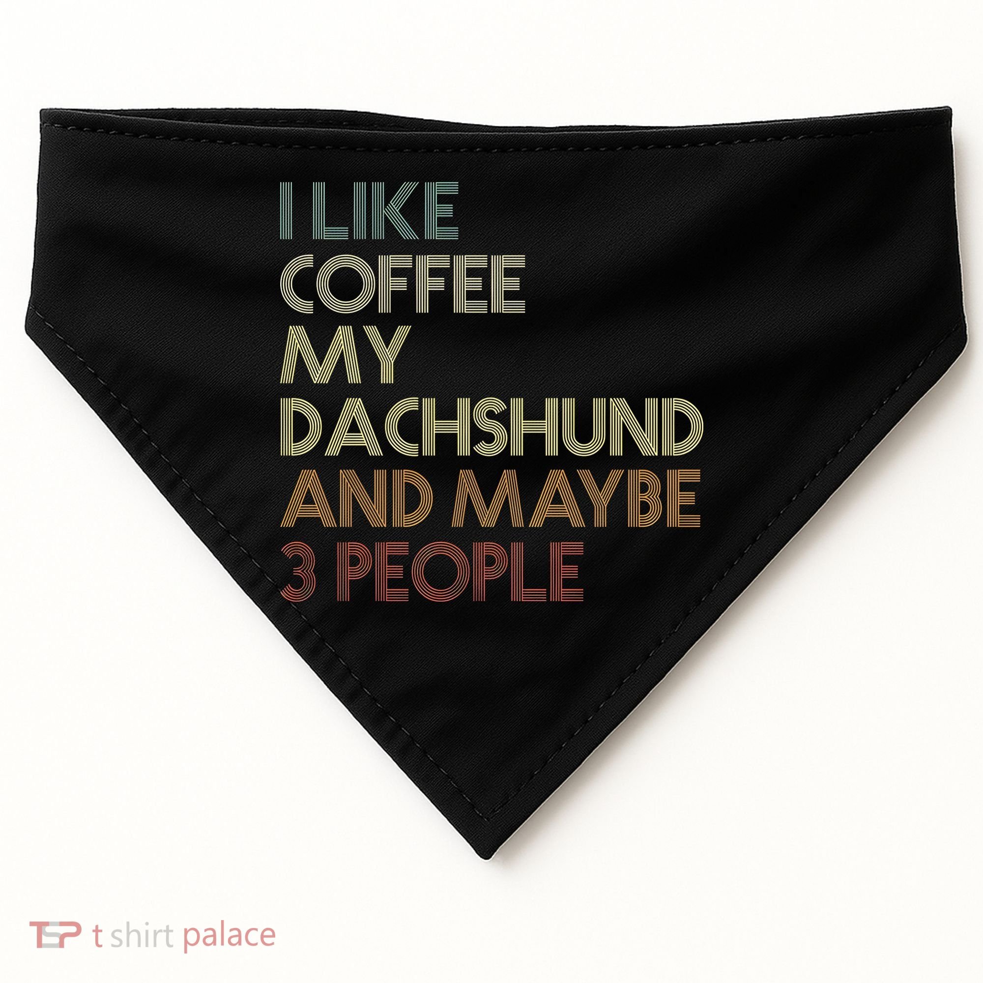 I Like Coffee My Dachshund And Maybe 3 People USA-Made Doggie Bandana