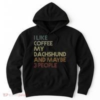 I Like Coffee My Dachshund And Maybe 3 People Hoodie thumb 0