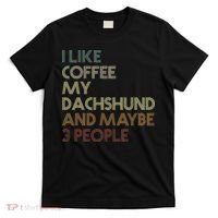 I Like Coffee My Dachshund And Maybe 3 People T-Shirt thumb 0