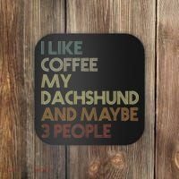 I Like Coffee My Dachshund And Maybe 3 People Coaster thumb 0