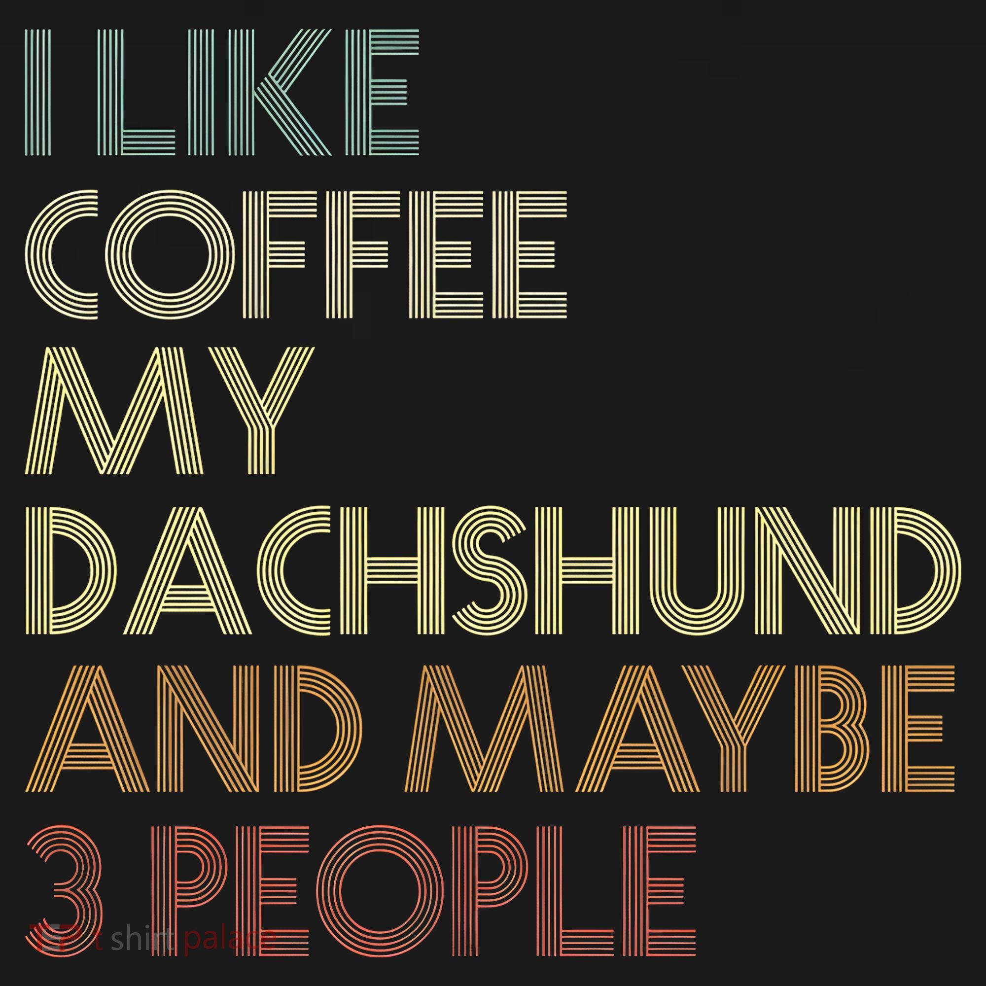 I Like Coffee My Dachshund And Maybe 3 People Women's Hoodie