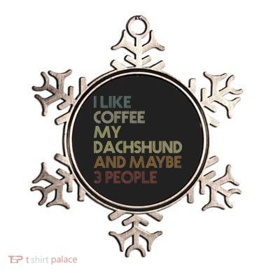 I Like Coffee My Dachshund And Maybe 3 People Ornament