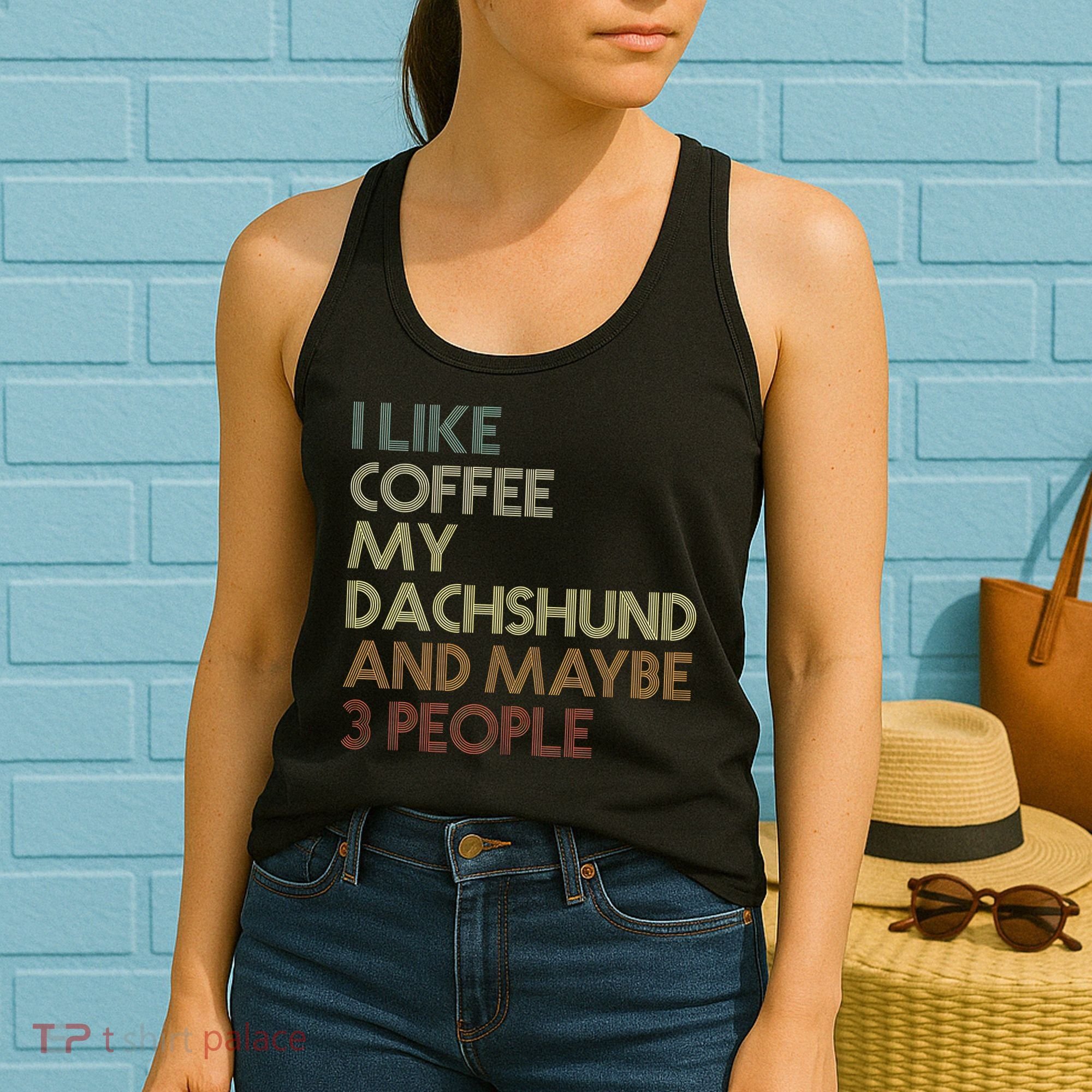 I Like Coffee My Dachshund And Maybe 3 People Women's Tank Top