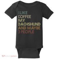 I Like Coffee My Dachshund And Maybe 3 People Baby Bodysuit thumb 0