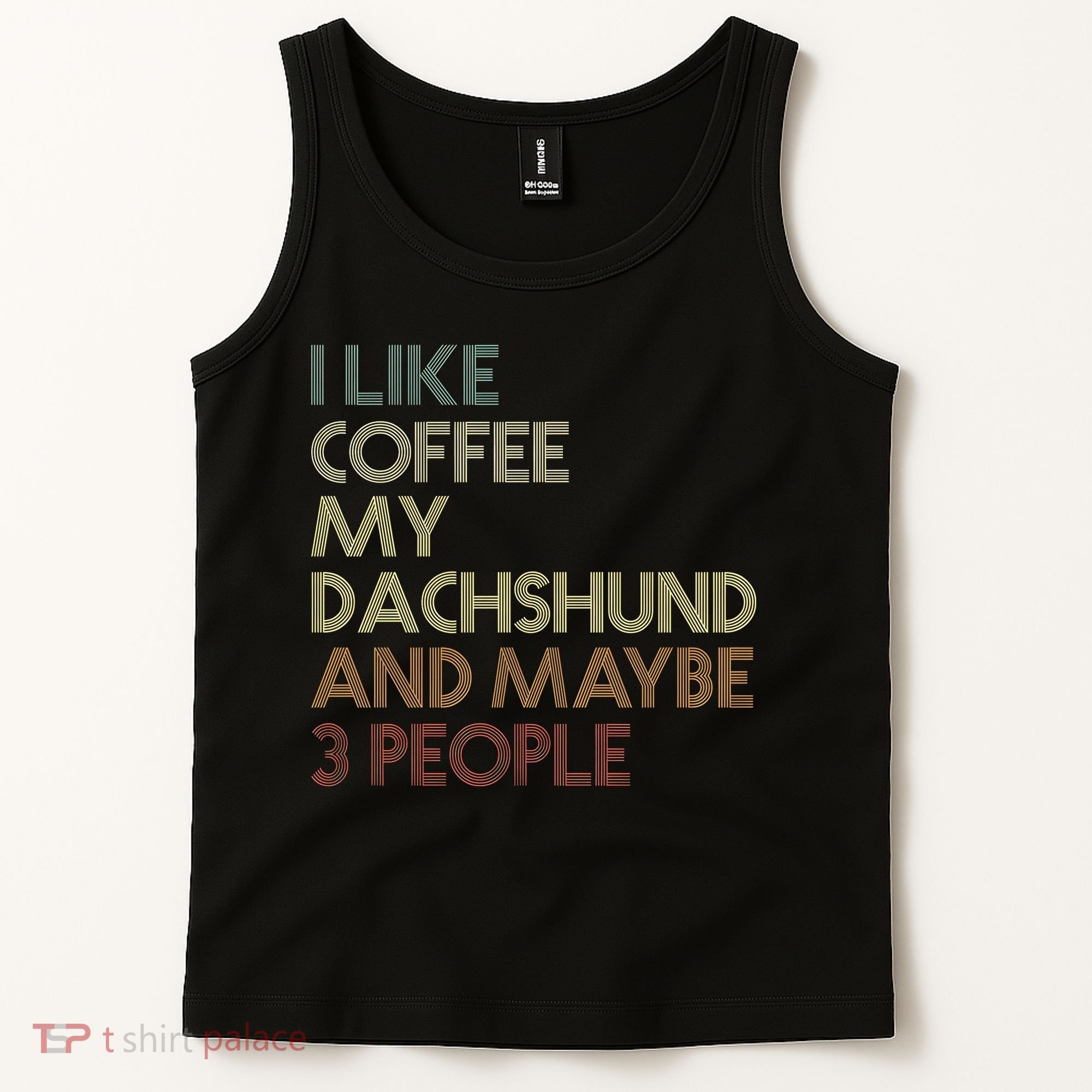 I Like Coffee My Dachshund And Maybe 3 People Tank Top