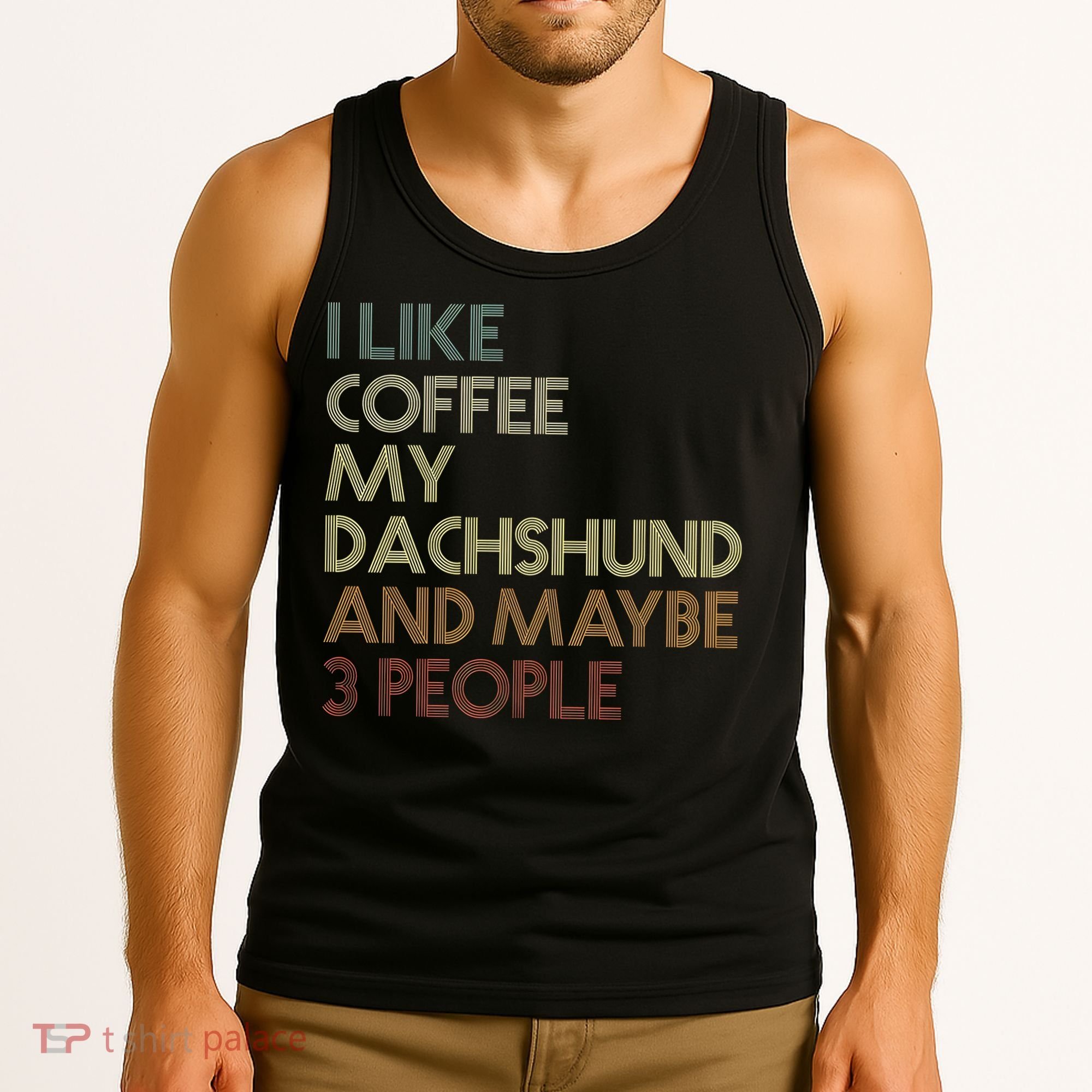 I Like Coffee My Dachshund And Maybe 3 People Tank Top