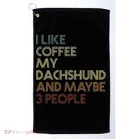 I Like Coffee My Dachshund And Maybe 3 People Golf Towel thumb 0