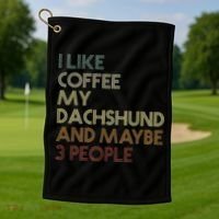 I Like Coffee My Dachshund And Maybe 3 People Golf Towel thumb 1