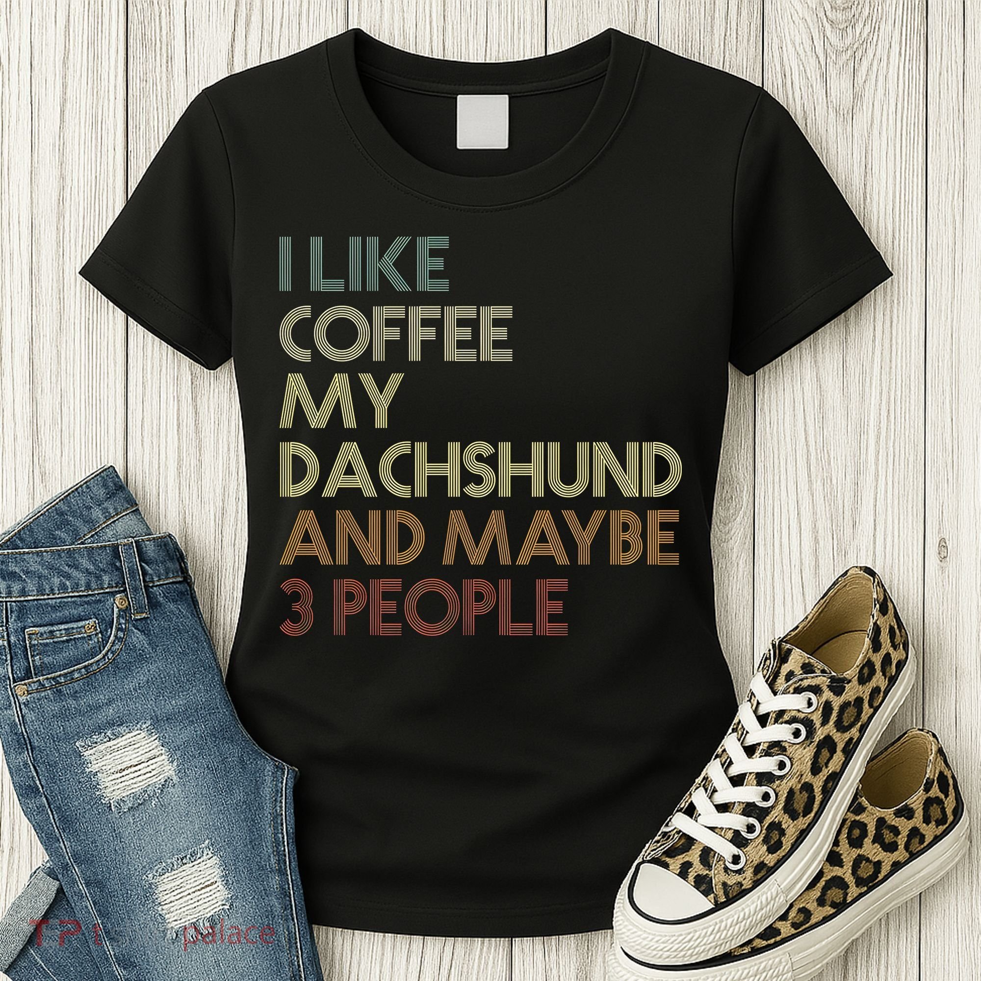 I Like Coffee My Dachshund And Maybe 3 People Women's T-Shirt