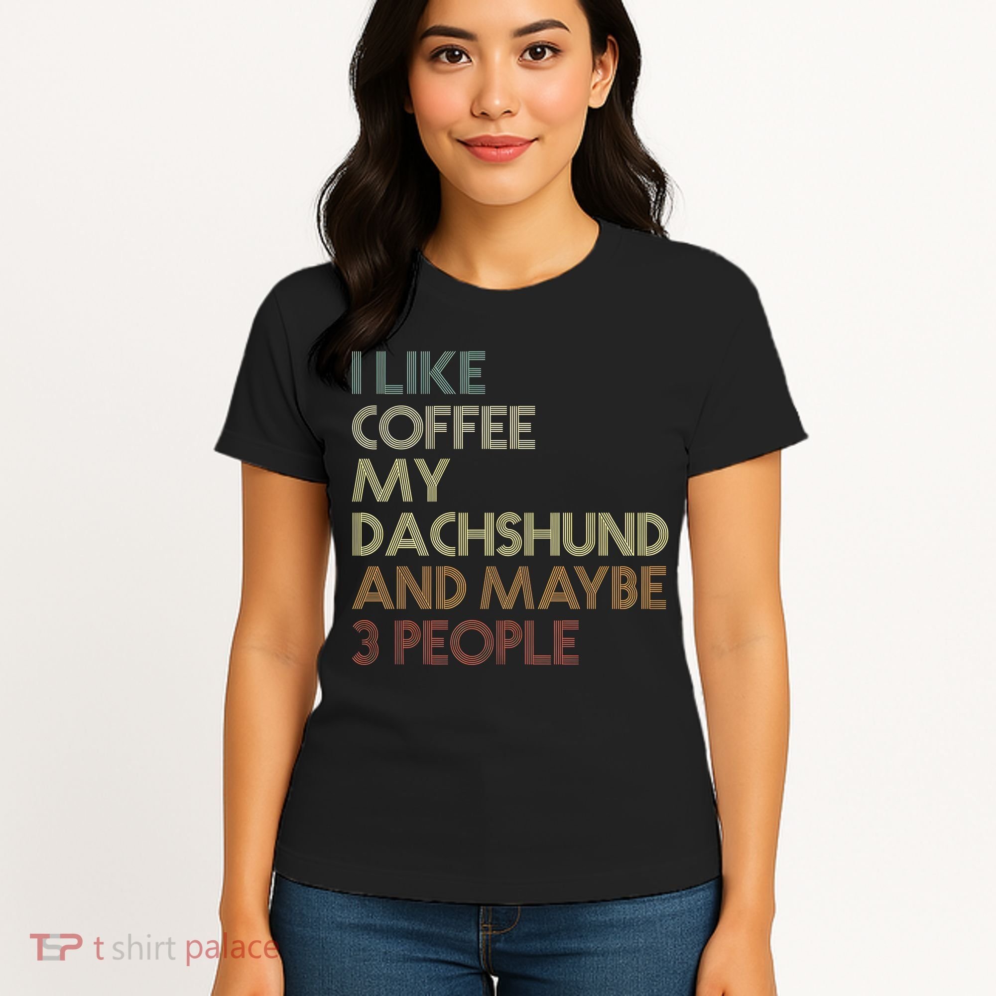 I Like Coffee My Dachshund And Maybe 3 People Women's T-Shirt