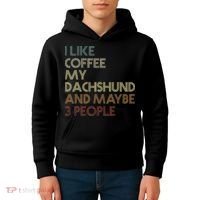 I Like Coffee My Dachshund And Maybe 3 People Kids Hoodie thumb 4