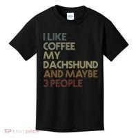 I Like Coffee My Dachshund And Maybe 3 People Kids T-Shirt thumb 0