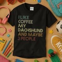 I Like Coffee My Dachshund And Maybe 3 People Kids T-Shirt thumb 3
