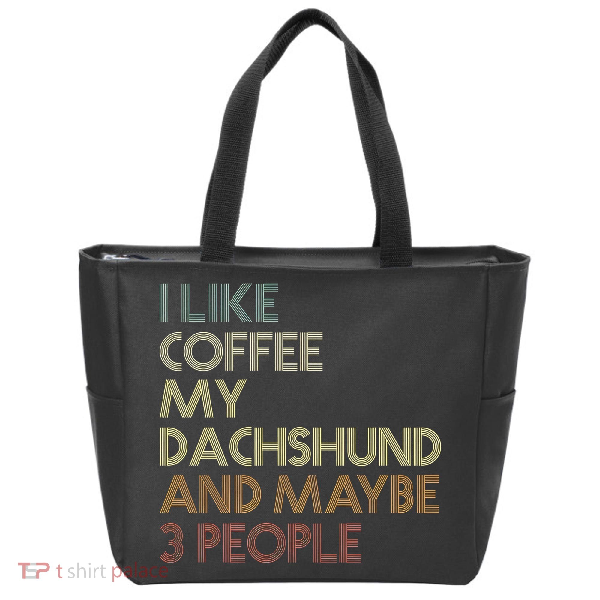 I Like Coffee My Dachshund And Maybe 3 People Tote Bag