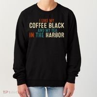 I Like Coffee Black And My Tea In The Harbor Women's Sweatshirt thumb 0