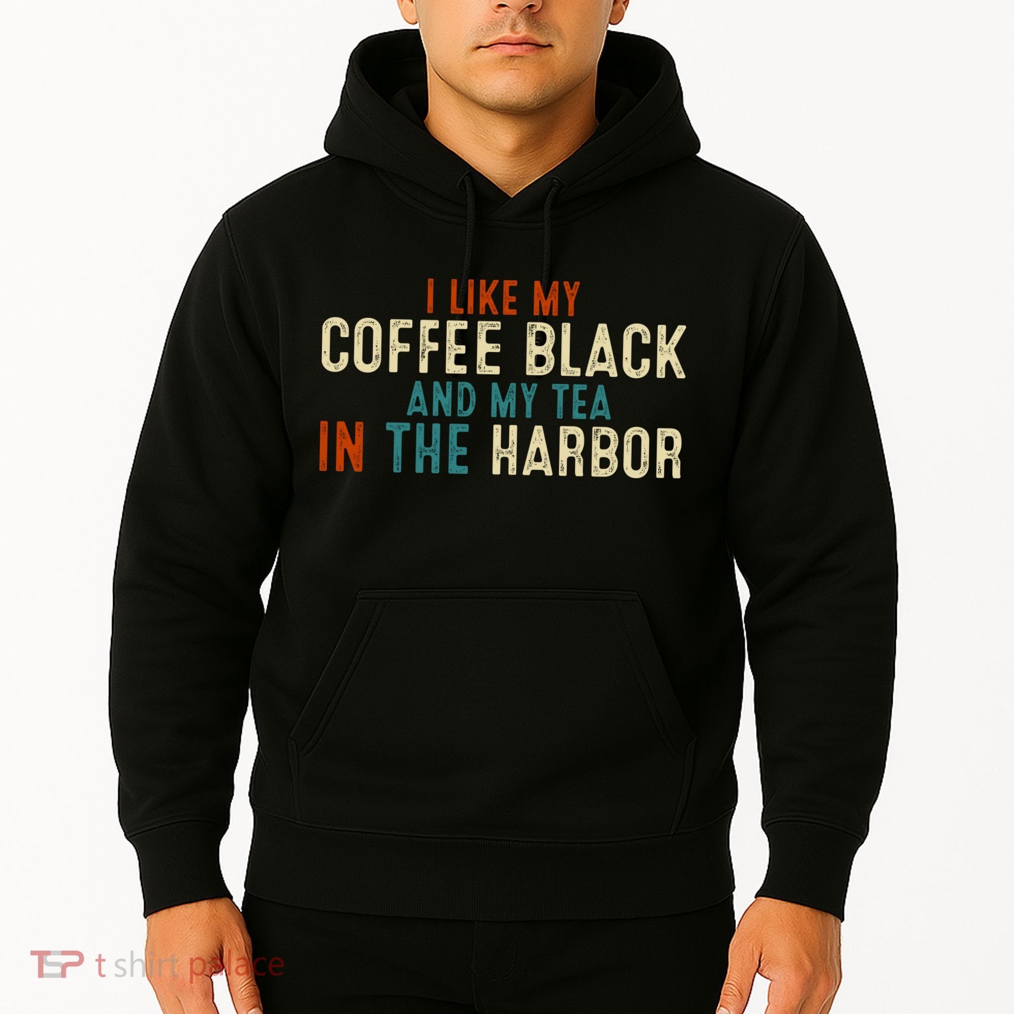 I Like Coffee Black And My Tea In The Harbor Hoodie