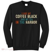 I Like Coffee Black And My Tea In The Harbor Sweatshirt thumb 0