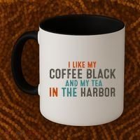 I Like Coffee Black And My Tea In The Harbor Coffee Mug thumb 2