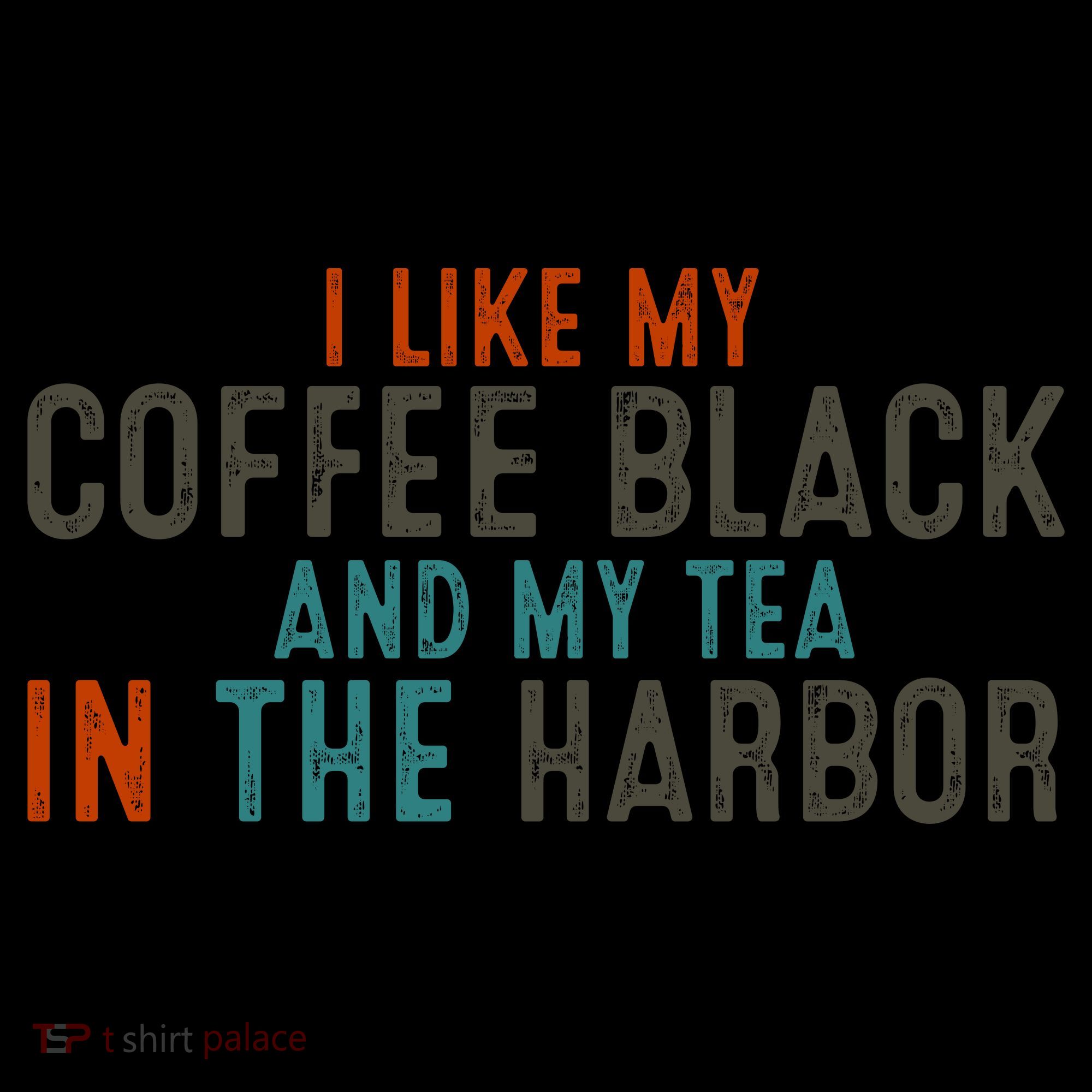 I Like Coffee Black And My Tea In The Harbor Coffee Mug