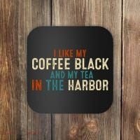 I Like Coffee Black And My Tea In The Harbor Coaster thumb 0