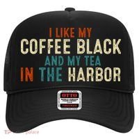 I Like Coffee Black And My Tea In The Harbor Hat thumb 0