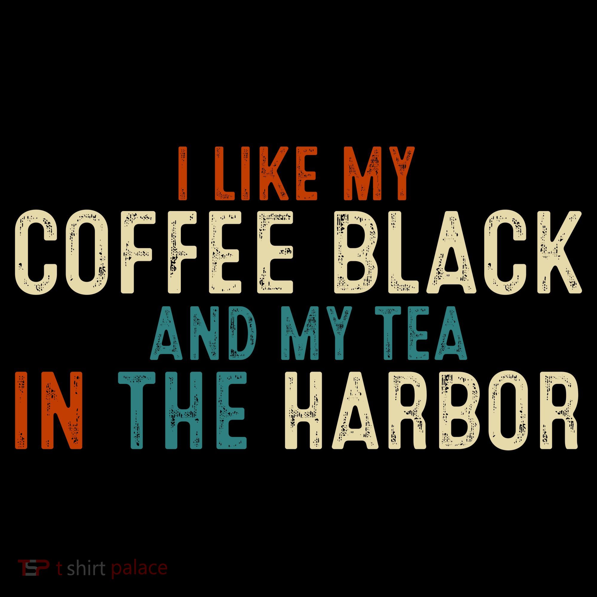 I Like Coffee Black And My Tea In The Harbor Tank Top