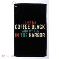 I Like Coffee Black And My Tea In The Harbor Golf Towel thumb 0