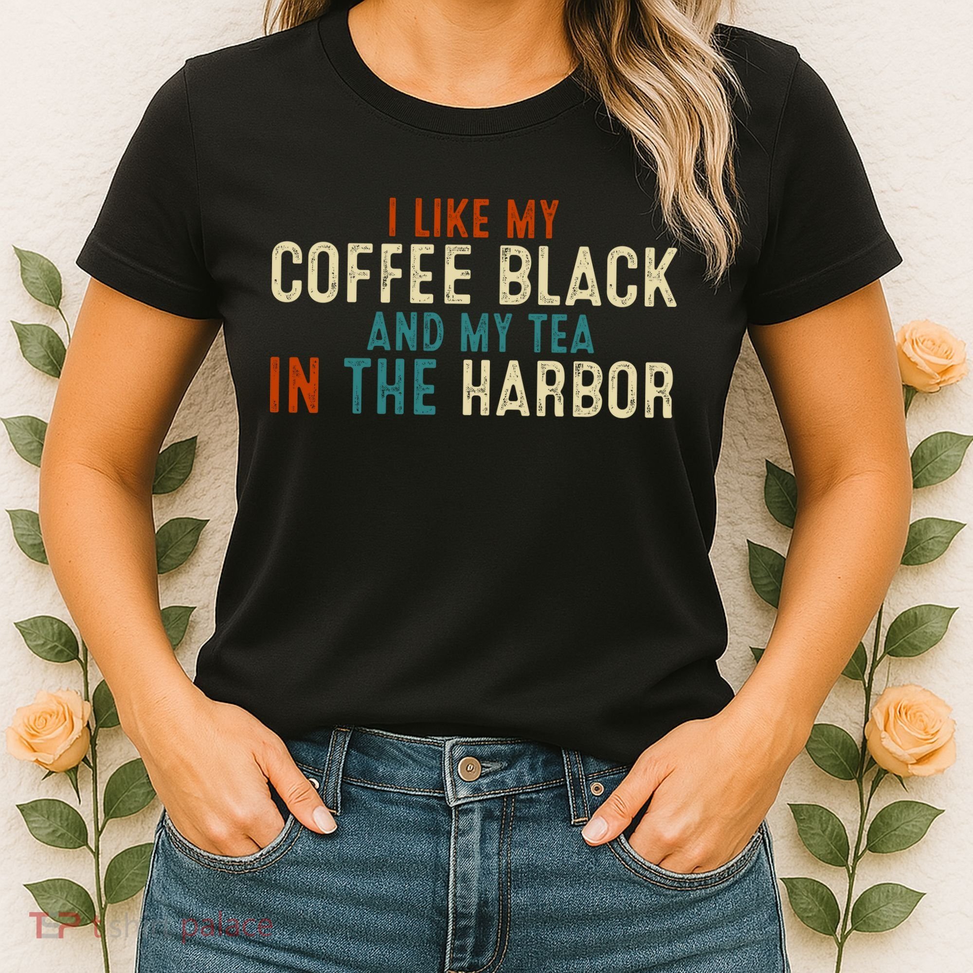 I Like Coffee Black And My Tea In The Harbor Women's T-Shirt