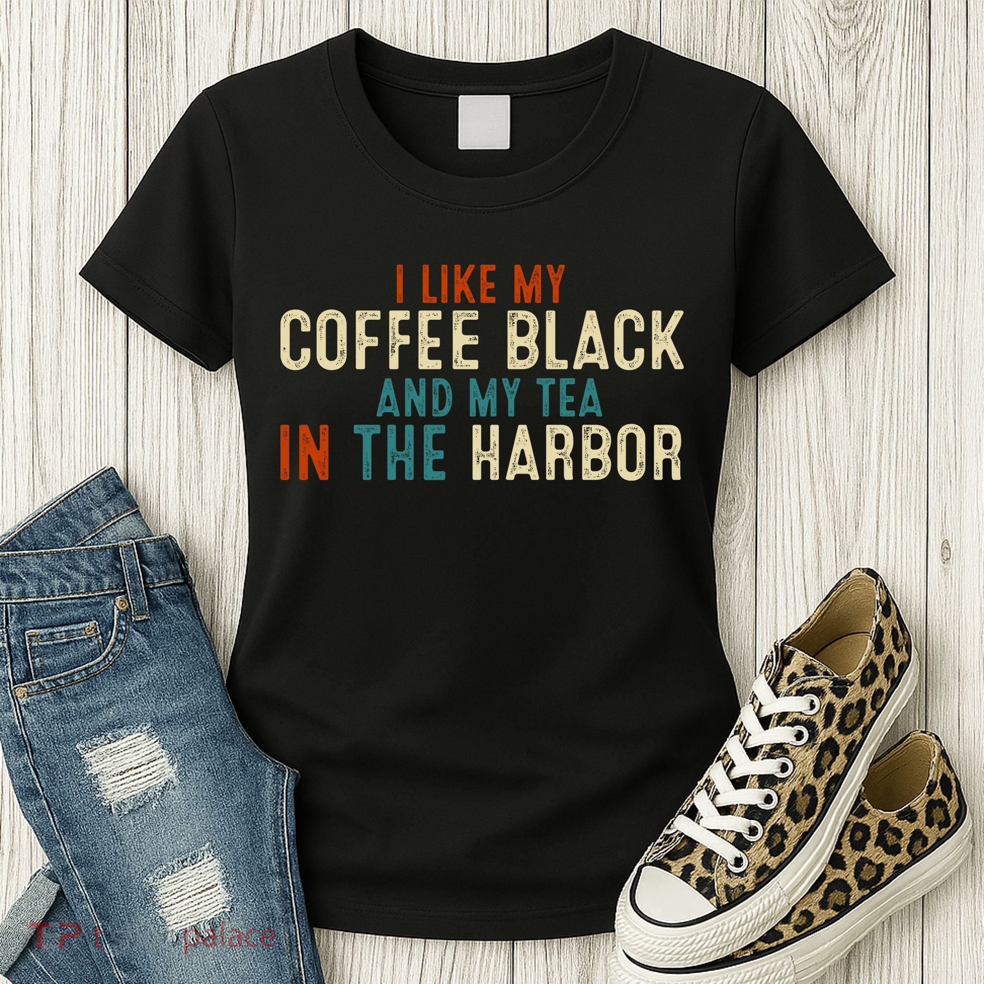 I Like Coffee Black And My Tea In The Harbor Women's T-Shirt