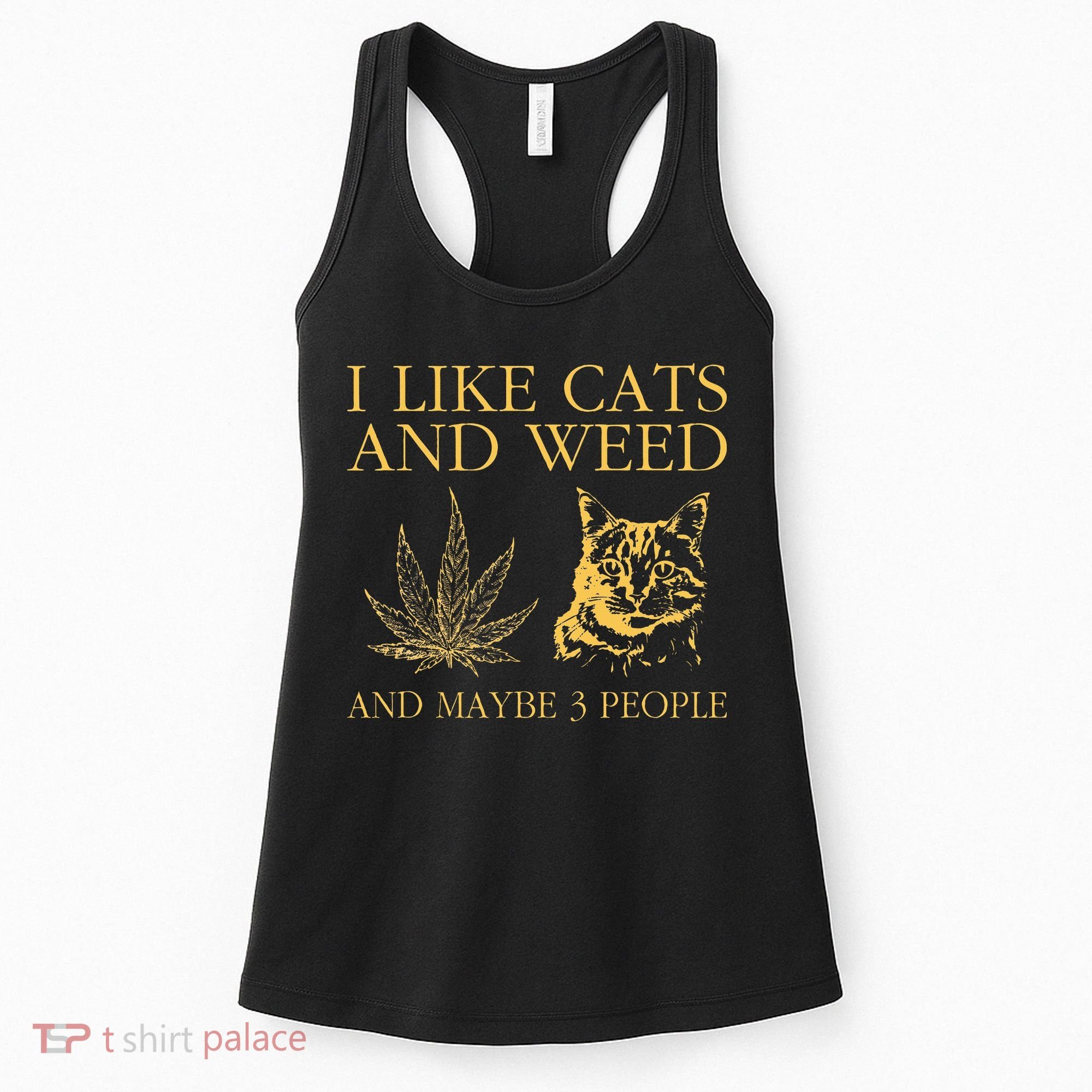 I Like Cats And Weed And Maybe 3 People Women's Tank Top