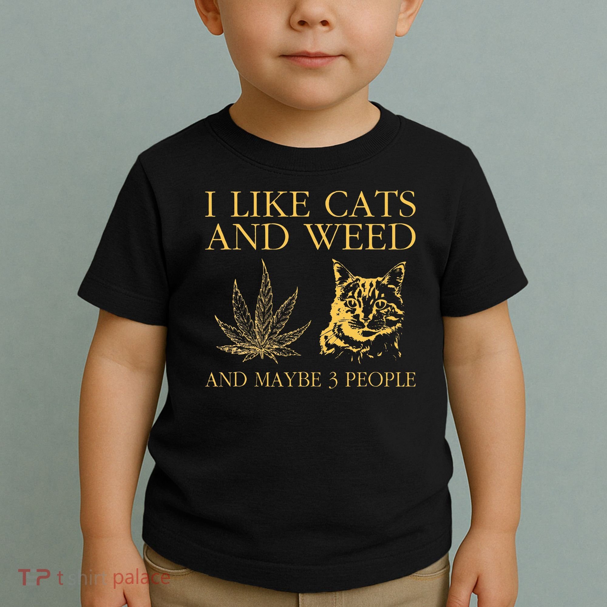 I Like Cats And Weed And Maybe 3 People Toddler T-Shirt