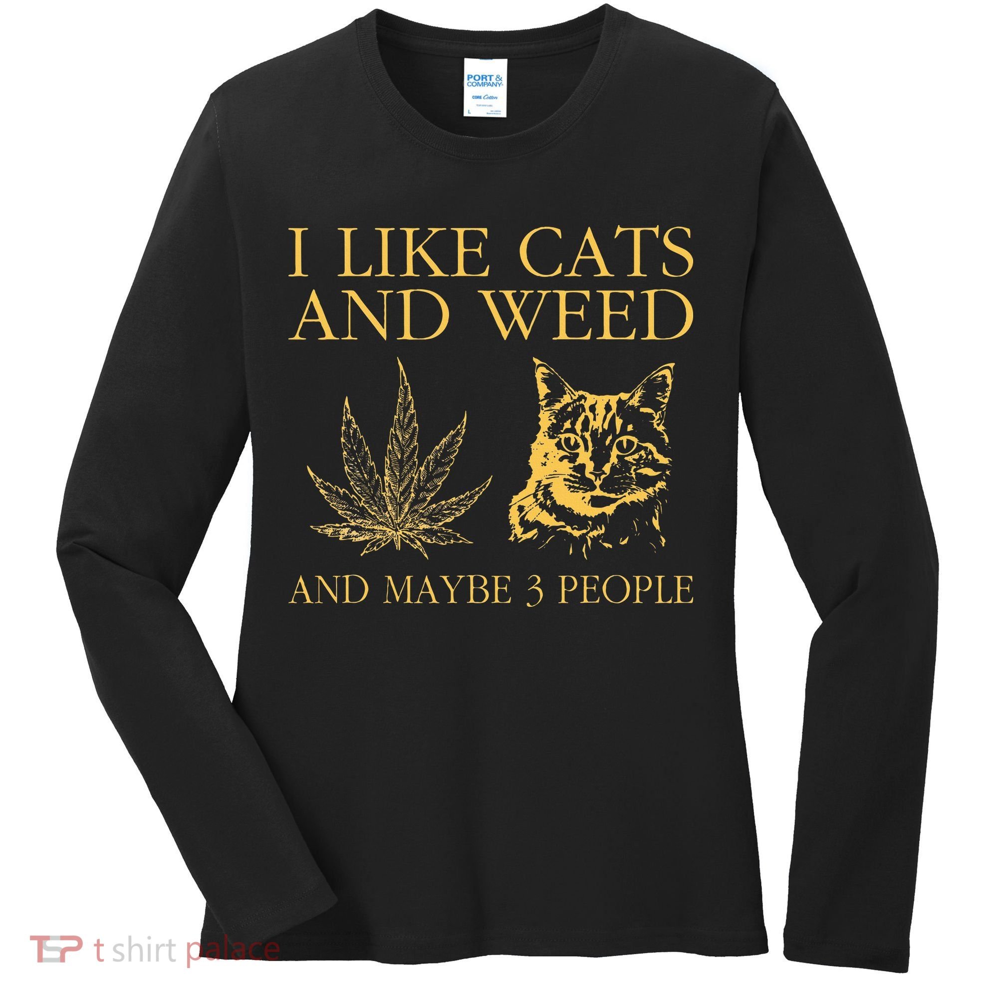 I Like Cats And Weed And Maybe 3 People Women's Long Sleeve Shirt