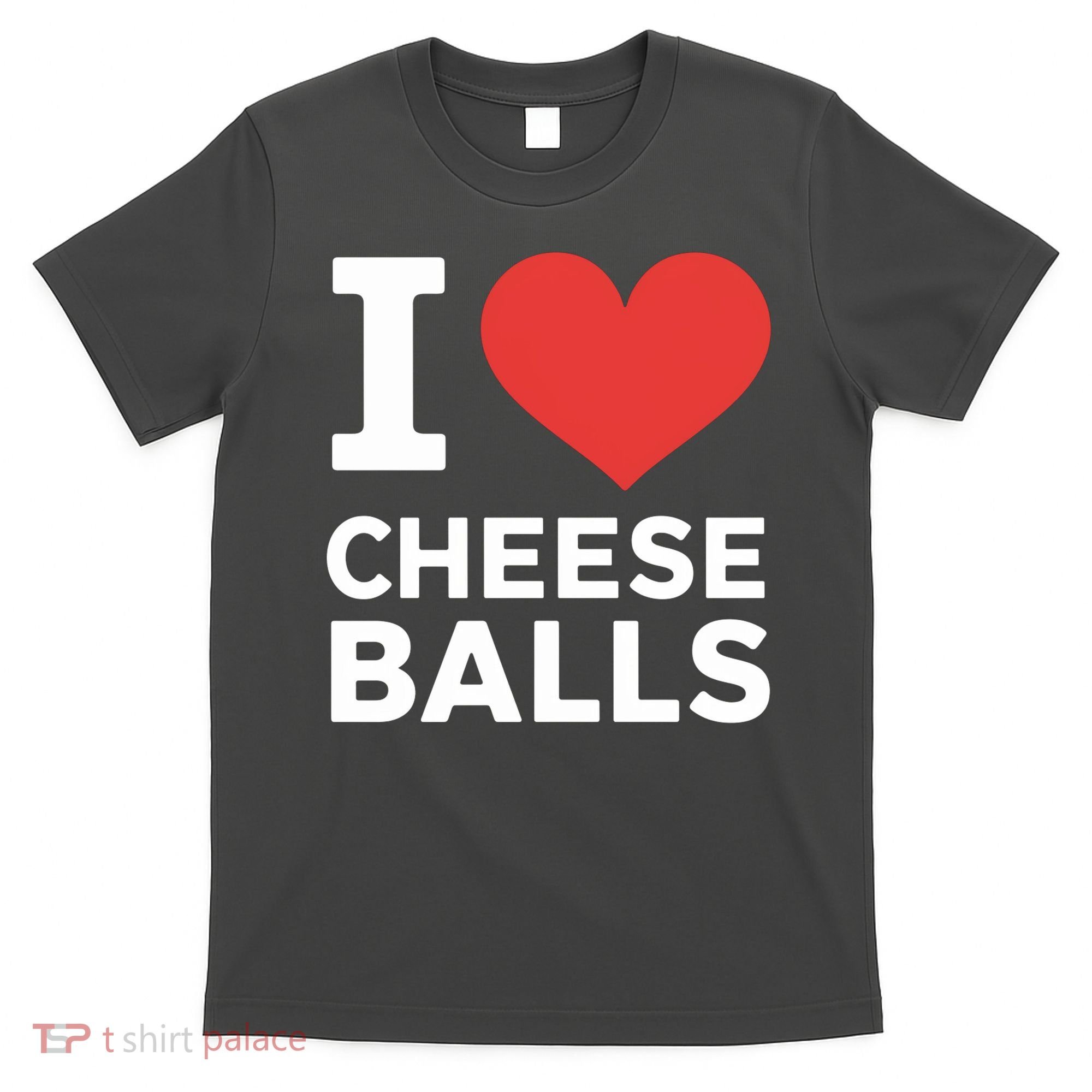 I Love Cheese Balls Funny Foodie Funny Cheese Ball Lover T-Shirt
