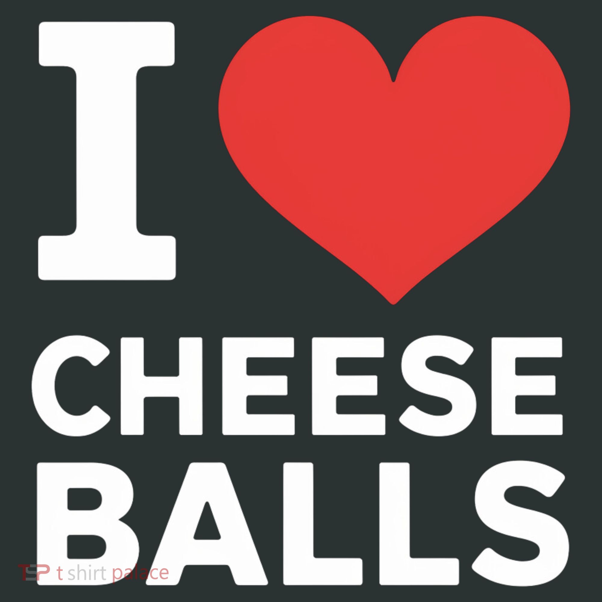 I Love Cheese Balls Funny Foodie Funny Cheese Ball Lover T-Shirt