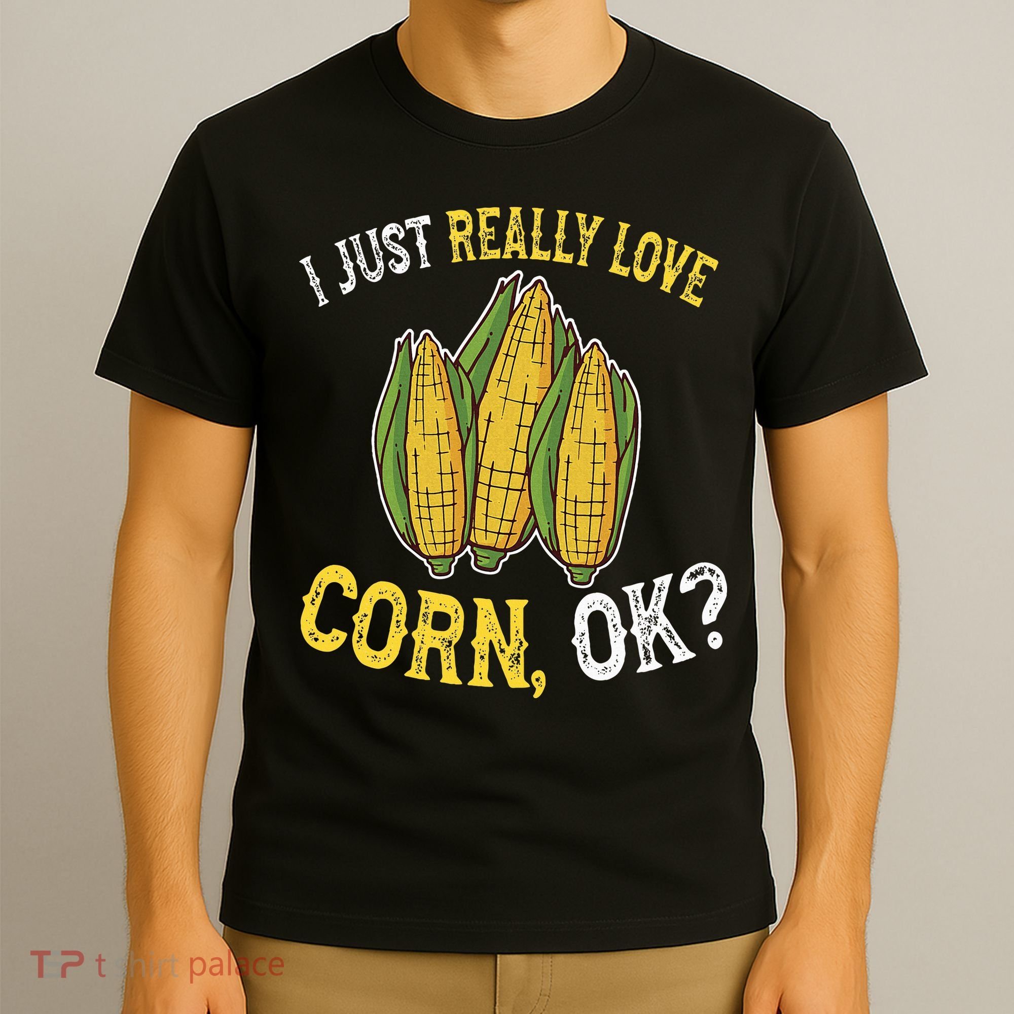 I Love Corn OK Cute And Funny Corn On The Cob T-Shirt