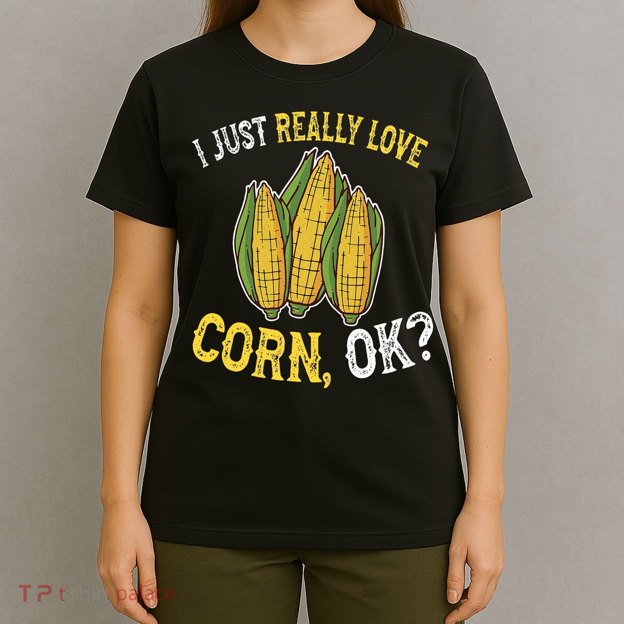 I Love Corn OK Cute And Funny Corn On The Cob T-Shirt