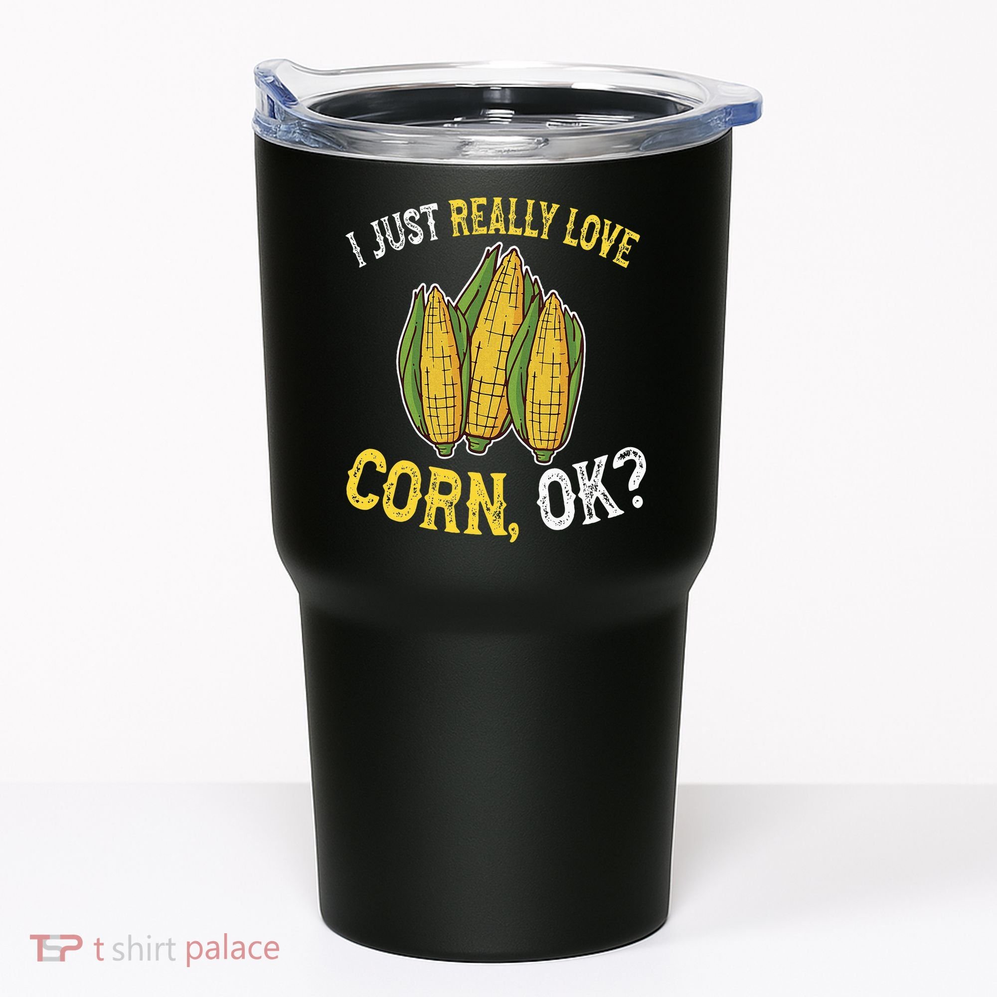 I Love Corn OK Cute And Funny Corn On The Cob Tumbler